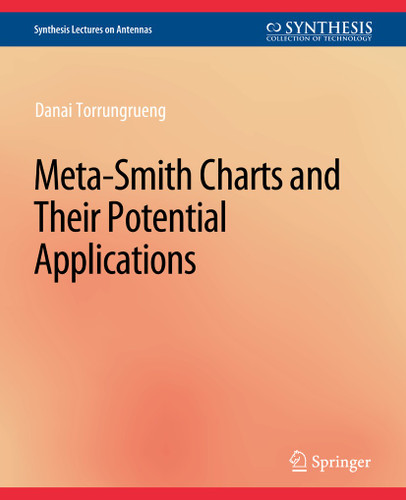Meta-Smith Charts and Their Potential Applications (Synthesis Lectures on Antennas) book cover by Danai Torrungrueng