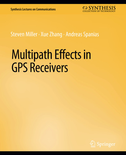 Multipath Effects in GPS Receivers (Synthesis Lectures on Communications) book cover by Steven Miller, Xue Zhang, Andreas Spanias