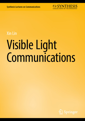 Visible Light Communications (Synthesis Lectures on Communications) book cover by Xin Lin