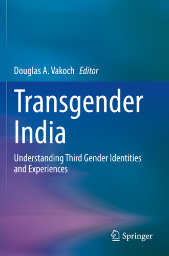 Transgender India: Understanding Third Gender Identities and Experiences [9783030963880]