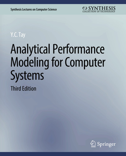 Analytical Performance Modeling for Computer Systems, Third Edition (Synthesis Lectures on Computer Science) [9783031006753]