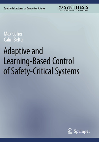 Adaptive and Learning-Based Control of Safety-Critical Systems (Synthesis Lectures on Computer Science) book cover by Max Cohen, Calin Belta