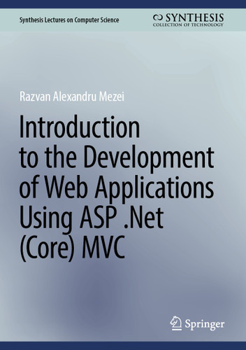 Introduction to the Development of Web Applications Using ASP .Net (Core) MVC (Synthesis Lectures on Computer Science) book cover by Razvan Alexandru Mezei