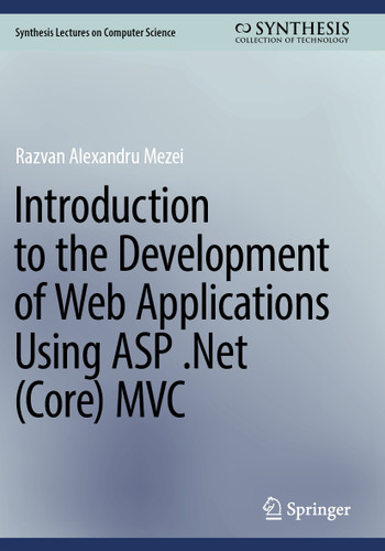 Introduction to the Development of Web Applications Using ASP .Net (Core) MVC (Synthesis Lectures on Computer Science) book cover by Razvan Alexandru Mezei