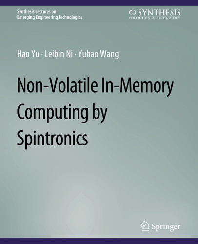 Non-Volatile In-Memory Computing by Spintronics (Synthesis Lectures on Emerging Engineering Technologies) book cover by Hao Yu, Leibin Ni, Yuhao Wang