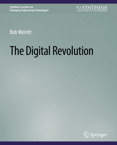 The Digital Revolution (Synthesis Lectures on Emerging Engineering Technologies) book cover by Bob Merritt