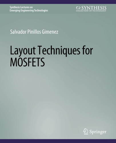 Layout Techniques in MOSFETs (Synthesis Lectures on Emerging Engineering Technologies) book cover by Salvador Pinillos Gimenez
