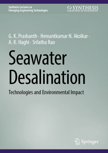 Seawater Desalination: Technologies and Environmental Impact (Synthesis Lectures on Emerging Engineering Technologies) book cover by G. K. Prashanth, Hemantkumar N. Akolkar, A. K. Haghi, Srilatha Rao