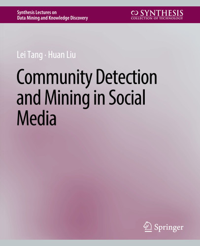 Community detection and mining in social media (Synthesis Lectures on Data Mining and Knowledge Discovery) book cover by Lei Tang, Huan Liu
