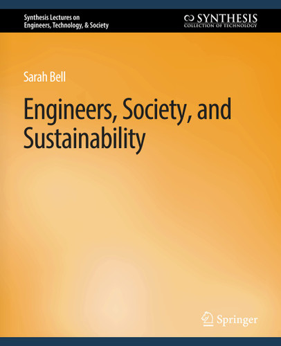 Engineers, Society, and Sustainability (Synthesis Lectures on Engineers, Technology, & Society) book cover by Sarah Bell