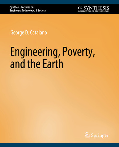 Engineering, Poverty, and the Earth (Synthesis Lectures on Engineers, Technology, & Society) book cover by George D. Catalano