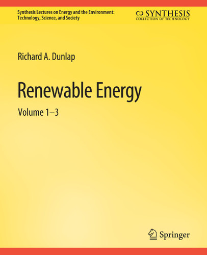 Renewable Energy: Volumes 1 – 3 (Synthesis Lectures on Renewable Energy Technologies) book cover by Richard A Dunlap