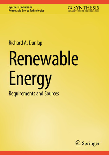 Renewable Energy: Requirements and Sources (Synthesis Lectures on Renewable Energy Technologies) book cover by Richard A. Dunlap