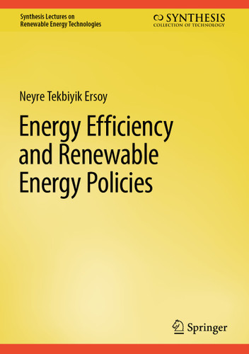 Energy Efficiency and Renewable Energy Policies (Synthesis Lectures on Renewable Energy Technologies) book cover by Neyre Tekbıyık Ersoy