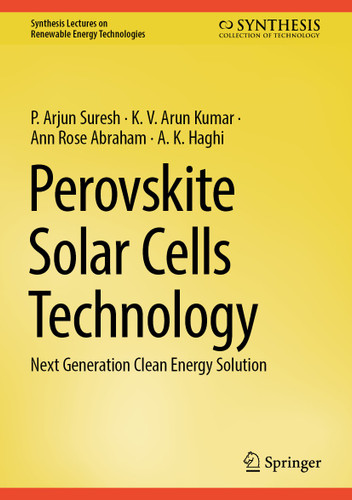 Perovskite Solar Cells Technology: Next Generation Clean Energy Solution (Synthesis Lectures on Renewable Energy Technologies) book cover by P. Arjun Suresh, K. V. Arun Kumar, Ann Rose Abraham, A. K. Haghi