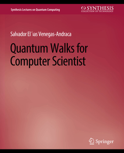 Quantum Walks for Computer Scientists (Synthesis Lectures on Quantum Computing) book cover by Salvador Venegas-Andraca