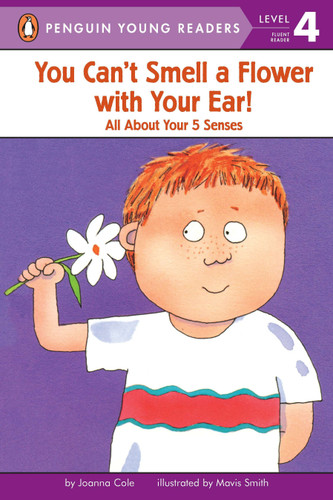 You Can't Smell a Flower with Your Ear!: All About Your Five Senses (Penguin Young Readers, Level 4) book cover by Joanna Cole