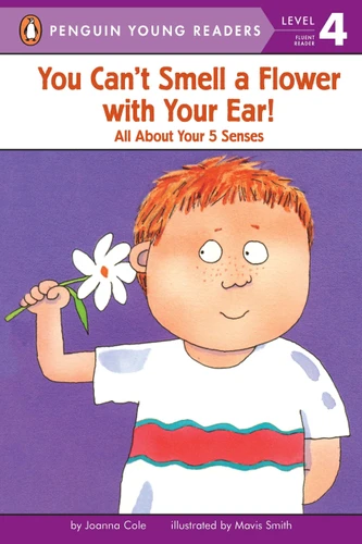 You Can't Smell a Flower with Your Ear!: All About Your Five Senses (Penguin Young Readers, Level 4) book cover by Joanna Cole