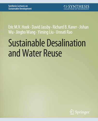Sustainable Desalination and Water Reuse (Synthesis Lectures on Sustainable Development) book cover by Eric M.V. Hoek, David Jassby, Richard B. Kaner, Jishan Wu, Jingbo Wang, Yiming Liu, Unnati Rao