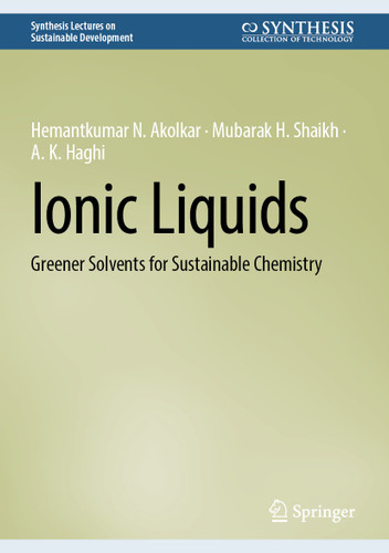 Ionic Liquids: Greener Solvents for Sustainable Chemistry (Synthesis Lectures on Sustainable Development) book cover by Hemantkumar N. Akolkar, Mubarak H. Shaikh, A. K. Haghi