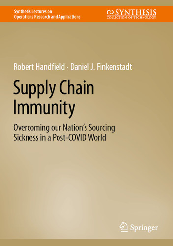 Supply Chain Immunity: Overcoming our Nation’s Sourcing Sickness in a Post-COVID World (Synthesis Lectures on Operations Research and Applications) book cover by Robert Handfield, Daniel J. Finkenstadt