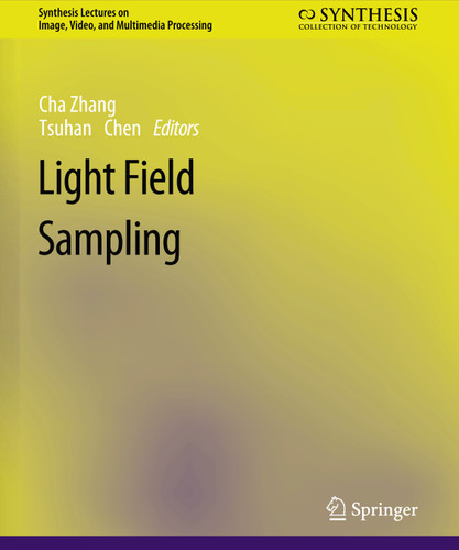 Light Field Sampling (Synthesis Lectures on Image, Video, and Multimedia Processing) book cover by Cha Zhang, Tsuhan Chen