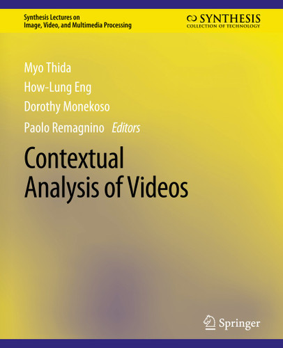 Contextual Analysis of Videos (Synthesis Lectures on Image, Video, and Multimedia Processing) book cover by Myo Thida, How-lung Eng, Dorothy Monekosso, Paolo Remagnino