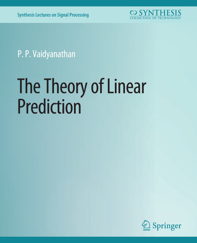 The Theory of Linear Prediction (Synthesis Lectures on Signal Processing) book cover by P.P. Vaidyanathan
