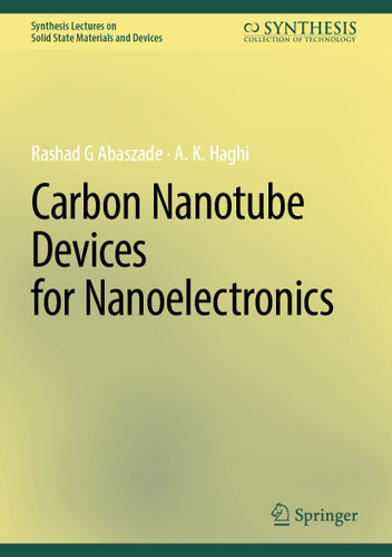 Carbon Nanotube Devices for Nanoelectronics (Synthesis Lectures on Solid State Materials and Devices) book cover by Rashad  Gabil Oglu Abaszade, A. K. Haghi