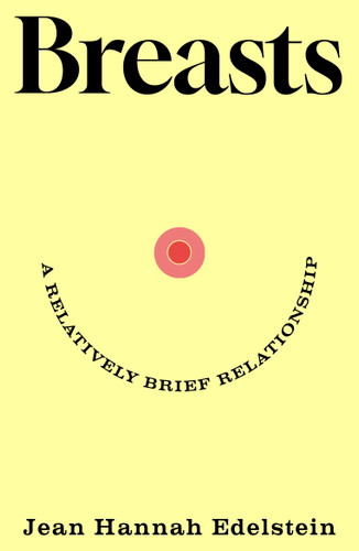 Breasts: A Relatively Brief Relationship book cover by Jean Hannah Edelstein