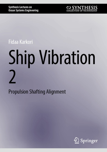 Ship Vibration 2: Propulsion Shafting Alignment (Synthesis Lectures on Ocean Systems Engineering) book cover by Fidaa Karkori