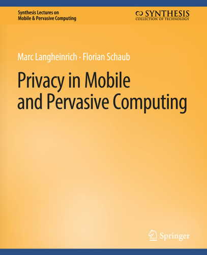Privacy in Mobile and Pervasive Computing (Synthesis Lectures on Mobile & Pervasive Computing) book cover by Marc Langheinrich, Florian Schaub