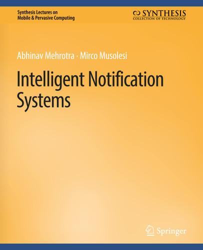 Intelligent Notification Systems (Synthesis Lectures on Mobile & Pervasive Computing) [9783031013591]