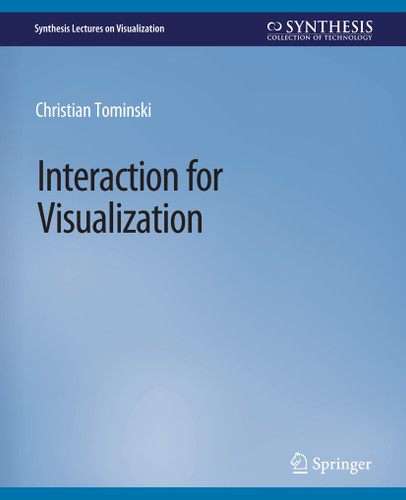 Interaction for Visualization (Synthesis Lectures on Visualization) book cover by Christian Tominski