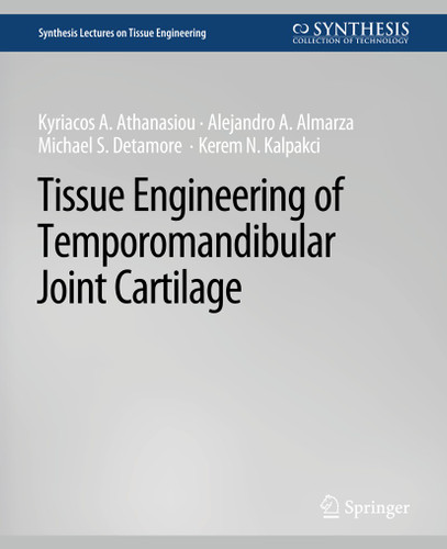 Tissue Engineering of Temporomandibular Joint Cartilage (Synthesis Lectures on Tissue Engineering) book cover by Kyriacos Athanasiou, Alejandro J. Almarza, Michael S. Detamore, Kerem N. Kalpakci