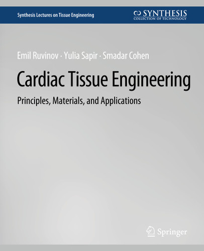Cardiac Tissue Engineering (Synthesis Lectures on Tissue Engineering) book cover by Smadar Cohen, Emil Ruvinov, Yulia Sapir