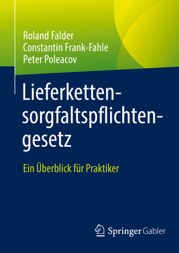 Lieferkettensorgfaltspflichtengesetz: Ein Überblick für Praktiker book cover by Roland Falder, Constantin Frank-Fahle, Peter Poleacov