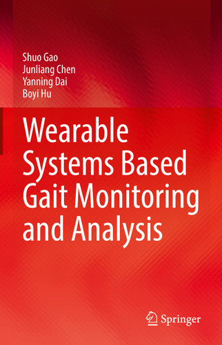 Wearable Systems Based Gait Monitoring and Analysis book cover by Shuo Gao, Junliang Chen, Yanning Dai, Boyi Hu