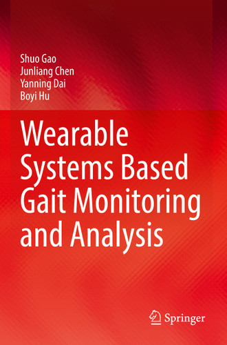 Wearable Systems Based Gait Monitoring and Analysis book cover by Shuo Gao, Junliang Chen, Yanning Dai, Boyi Hu
