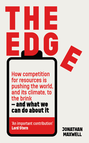 The Edge: How competition for resources is pushing the world, and its climate, to the brink – and what we can do about it book cover by Jonathan Maxwell