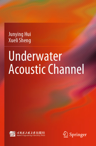 Underwater Acoustic Channel book cover by Junying Hui, Xueli Sheng