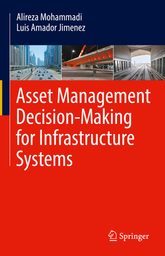 Asset Management Decision-Making For Infrastructure Systems book cover by Alireza Mohammadi, Luis Amador Jimenez