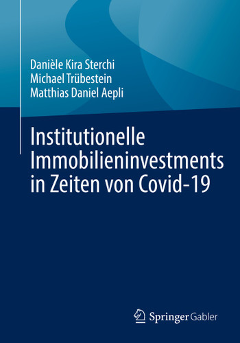 Institutionelle Immobilieninvestments in Zeiten von Covid-19 book cover by Danièle Kira Sterchi, Michael Trübestein, Matthias Daniel Aepli