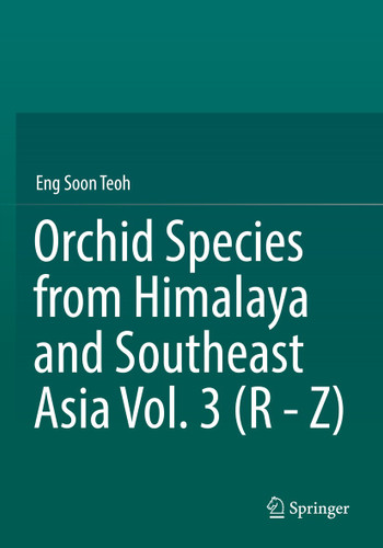 Orchid Species from Himalaya and Southeast Asia Vol. 3 (R - Z) book cover by Eng Soon Teoh