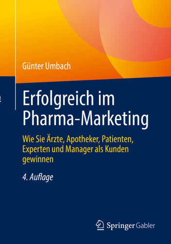 Erfolgreich im Pharma-Marketing: Wie Sie Ärzte, Apotheker, Patienten, Experten und Manager als Kunden gewinnen book cover by Günter Umbach