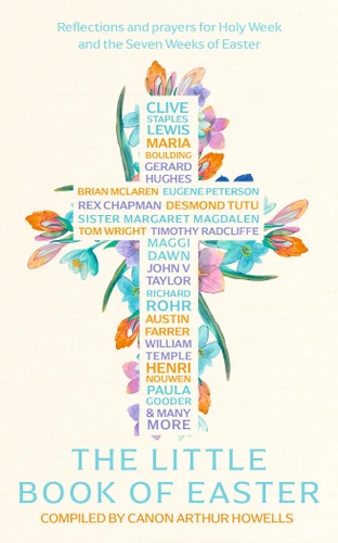 The Little Book of Easter: Scripture readings, reflections and prayers for Holy Week and Easter book cover by Arthur Howells