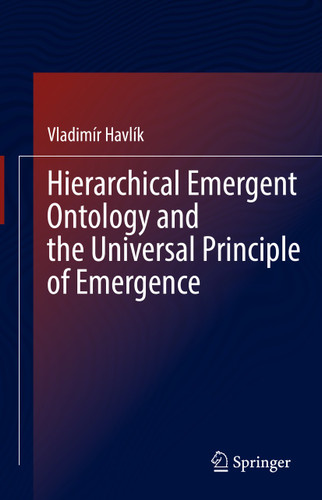 Hierarchical Emergent Ontology and the Universal Principle of Emergence book cover by Vladimír Havlík