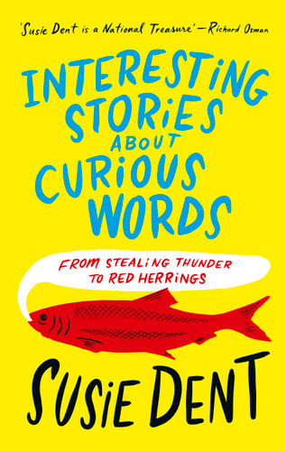 Interesting Stories about Curious Words: From Stealing Thunder to Red Herrings book cover by Susie Dent
