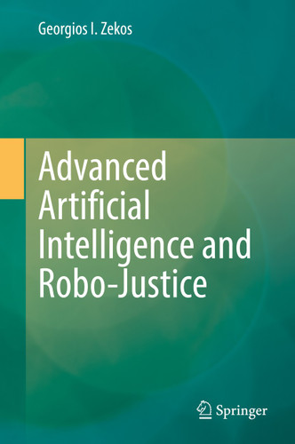 Advanced Artificial Intelligence and Robo-Justice book cover by Georgios I. Zekos