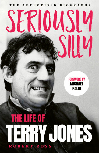 Seriously Silly: The Life of Terry Jones (the authorised biography) book cover by Robert Ross